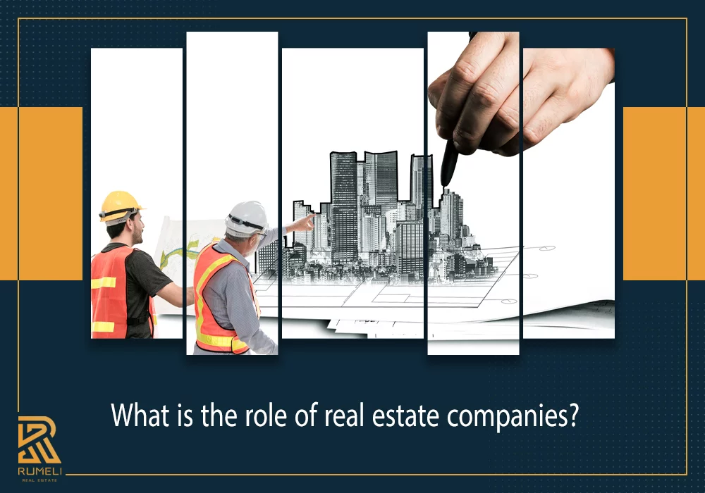 What Is the Role of Real Estate Companies in Turkey